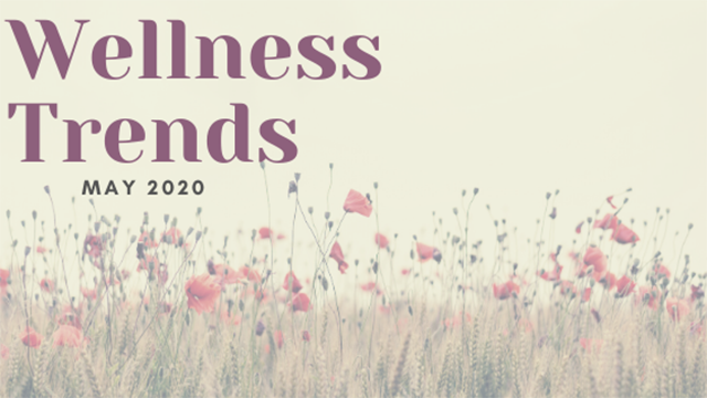 Wellness Trends – May 2020