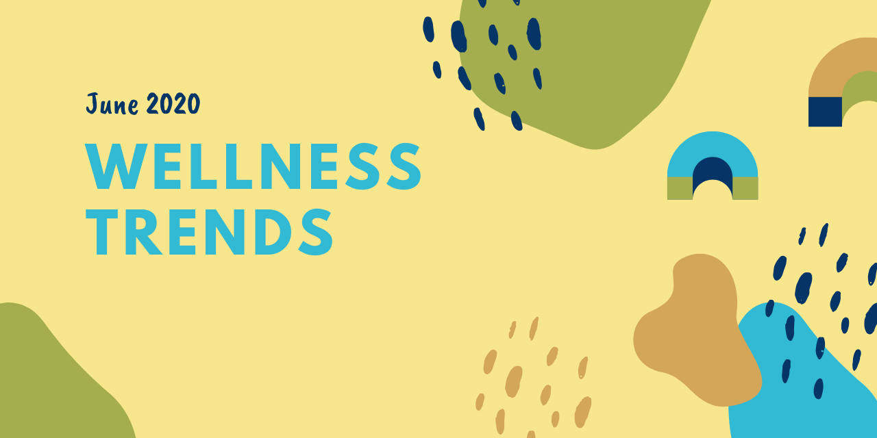 June 2020 Wellness Trends