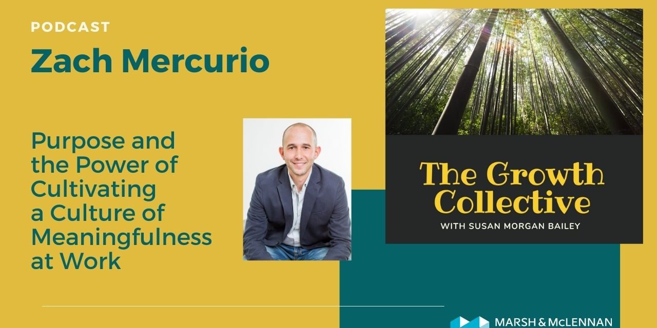 The Growth Collective Podcast: Purpose and the Power of Cultivating a Culture of Meaningfulness at Work With Zach Mercurio
