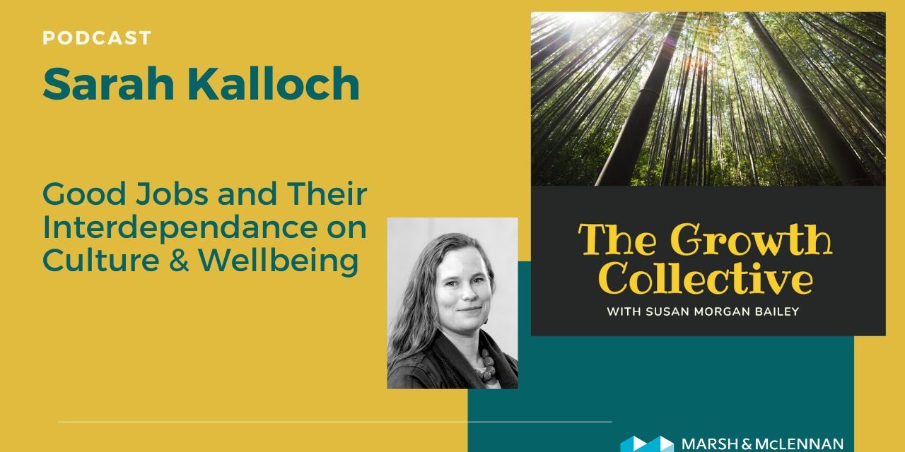 The Growth Collective Podcast: Good Jobs and Their Interdependence on Culture & Wellbeing with Sarah Day Kalloch